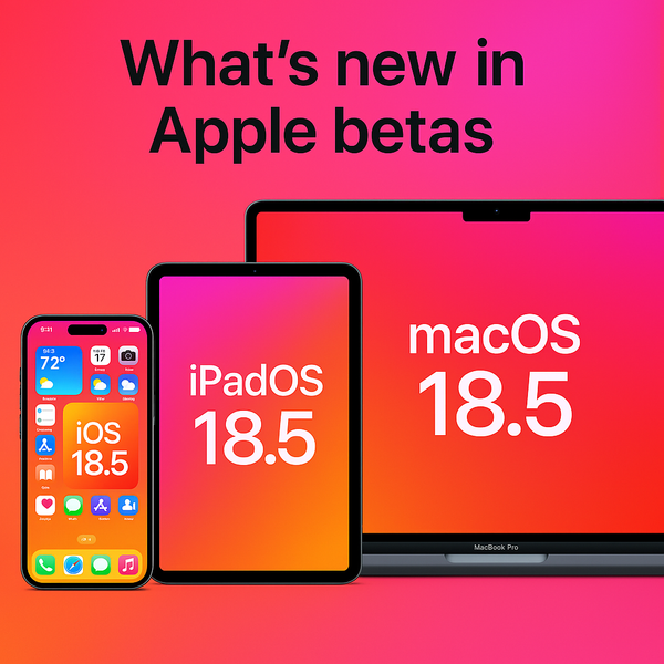 Apple Kicks Off a New Software Beta Cycle with iOS 18.5 and More